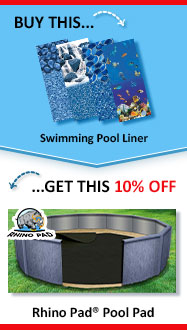Save 10% off Rhino Pad® Pool Pads with Purchase of a Pool Liner